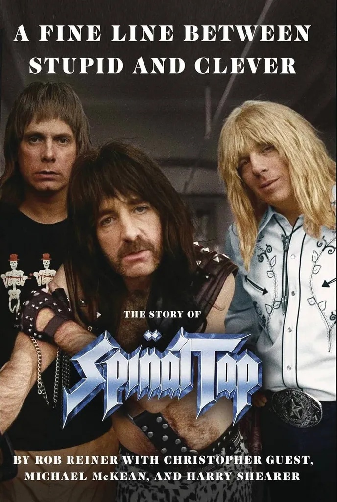 A FINE LINE BETWEEN STUPID & CLEVER STORY OF SPINAL TAP
