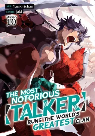 THE MOST NOTORIOUS "TALKER" RUNS THE WORLD'S GREATEST CLAN (MANGA) 10