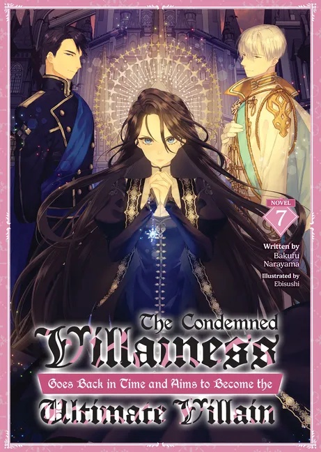 CONDEMNED VILLAINESS GOES BACK IN TIME AND AIMS TO BECOME ULTIMATE VILLAIN (LIGHT NOVEL) 7