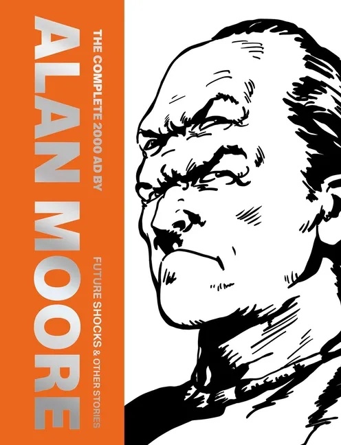 COMPLETE 2000 AD BY ALAN MOORE FUTURE SHOCKS & OTHER STORIES
