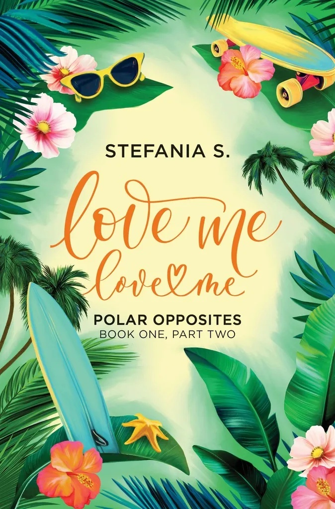 LOVE ME, LOVE ME: POLAR OPPOSITES BOOK ONE, PART TWO