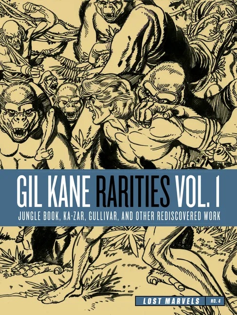 LOST MARVELS NO. 4: GIL KANE RARITIES 1 JUNGLE BOOK, KA-ZAR, GULLIVAR AND OTHER REDISCOVERED WORK