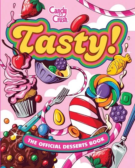 TASTY THE OFFICIAL CANDY CRUSH DESSERTS BOOK