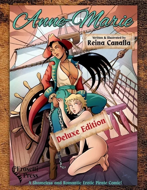 ANNE-MARIE, A SHAMELESS AND ROMANTIC EROTIC PIRATE COMIC!: DELUXE EDITION, SECOND EDITION