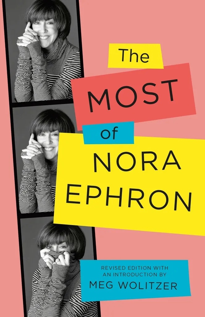 THE MOST OF NORA EPHRON: REVISED EDITION
