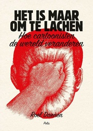 [9789463101196] Het is maar om te lachen Hoe cartoonisten de wereld veranderen