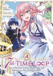 [9798888430644] 7TH TIME LOOP THE VILLAINESS ENJOYS A CAREFREE LIFE MARRIED TO HER WORST ENEMY 4