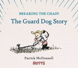 [9781419779084] MUTTS BREAKING THE CHAIN THE GUARD DOG STORY