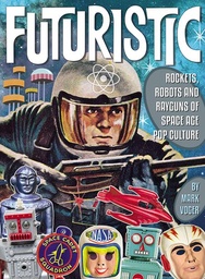 [9781605491271] FUTURISTIC ROCKETS ROBOTS RAYGUNS OF SPACE AGE POP CULTURE