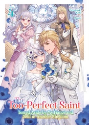 [9798893733846] THE TOO-PERFECT SAINT: TOSSED ASIDE BY MY FIANCE AND SOLD TO ANOTHER KINGDOM 4