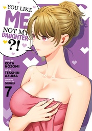 [9798893739718] YOU LIKE ME, NOT MY DAUGHTER?! 7