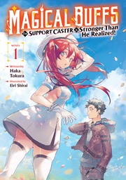 [9798895617700] MAGICAL BUFFS: THE SUPPORT CASTER IS STRONGER THAN HE REALIZED! (LIGHT NOVEL) 1