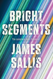 [9781641297387] BRIGHT SEGMENTS: THE COMPLETE SHORT FICTION