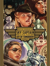 [9781524107475] KEVIN CONRANS THE ART OF SKY CAPTAIN & WORLD OF TOMORROW