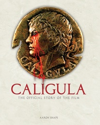 [9781835413869] CALIGULA: THE OFFICIAL STORY OF THE FILM