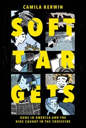 [9781951491536] SOFT TARGETS: ON GUNS IN AMERICA AND THE KIDS CAUGHT IN THE CROSSFIRE