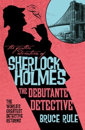 [9781835417836] THE FURTHER ADVENTURES OF SHERLOCK HOLMES - THE DEBUTANTE DETECTIVE