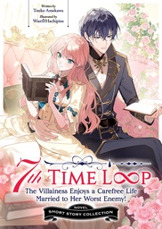 [9798897658954] 7TH TIME LOOP THE VILLAINESS ENJOYS A CAREFREE LIFE MARRIED TO HER WORST ENEMY LIGHT NOVEL SHORT STORY COLLECTION