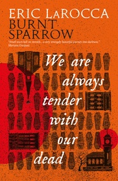 [9781803368696] BURNT SPARROW 1 WE ARE ALWAYS TENDER WITH OUR DEAD
