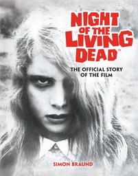 [9781835414019] NIGHT OF THE LIVING DEAD THE OFFICIAL STORY OF THE FILM