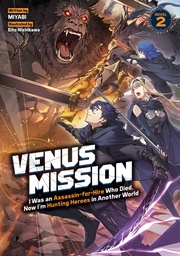 [9798897655533] VENUS MISSION: FROM FORMER ASSASSIN AND MERCENARY MIDDLE-AGED MAN, REINCARNATED INTO ANOTHER WORLD TO ASSASSINATE THE HERO! (LIGHT NOVEL) 2