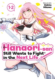 [9798898634704] HANAORI-SAN STILL WANTS TO FIGHT IN THE NEXT LIFE (OMNIBUS) 1