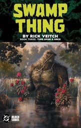 [9781799506928] SWAMP THING BY RICK VEITCH 3 TIME UPON A ONCE (MR)
