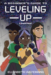 [9780593524732] A BEGINNER'S GUIDE TO LEVELING UP: A GRAPHIC NOVEL