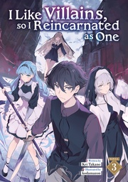 [9798895615218] I LIKE VILLAINS SO I REINCARNATED AS ONE (LIGHT NOVEL) 3
