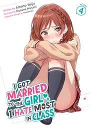 [9798895617649] I GOT MARRIED TO THE GIRL I HATE MOST IN CLASS (LIGHT NOVEL) 4