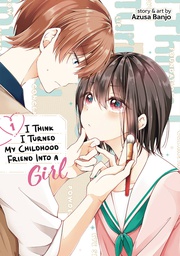 [9781648278846] I THINK I TURNED MY FRIEND INTO A GIRL 1