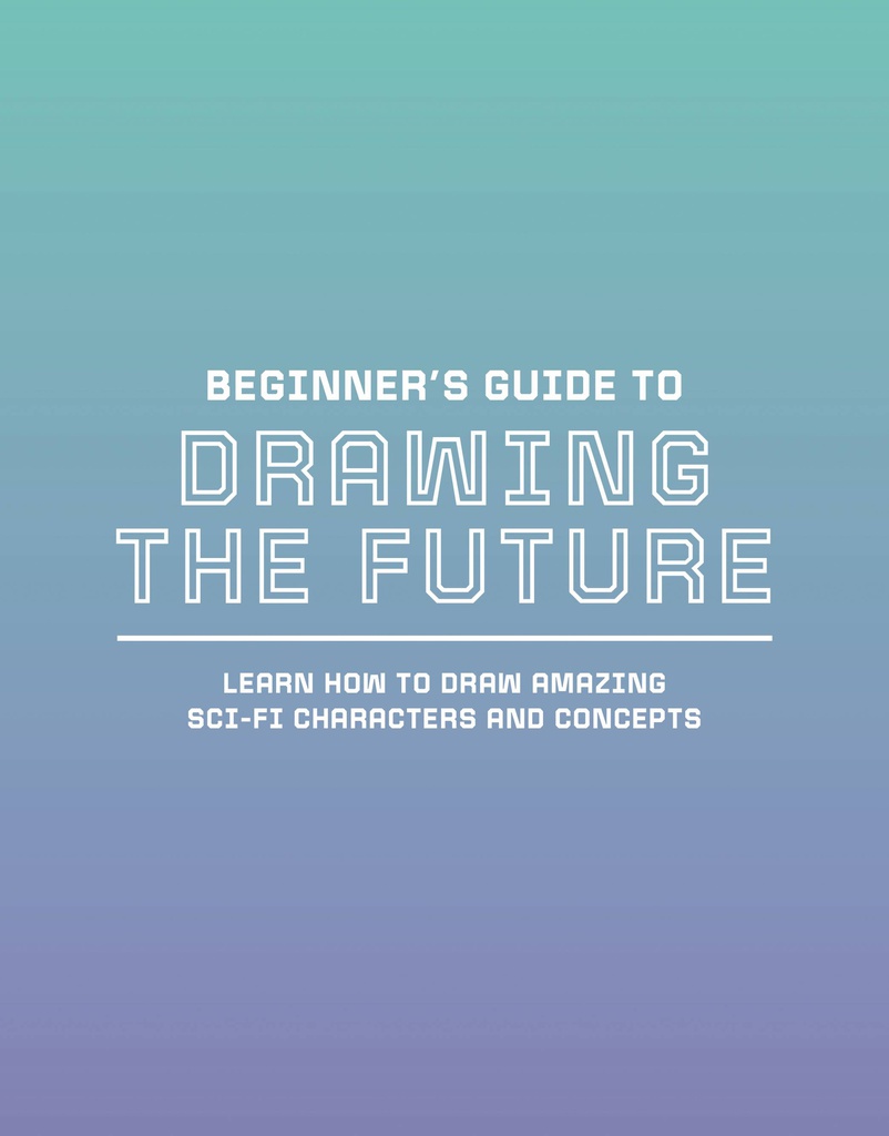 BEGINNER`S GUIDE TO DRAWING THE FUTURE