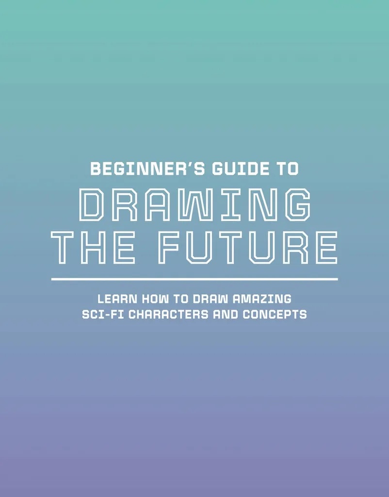 BEGINNER`S GUIDE TO DRAWING THE FUTURE