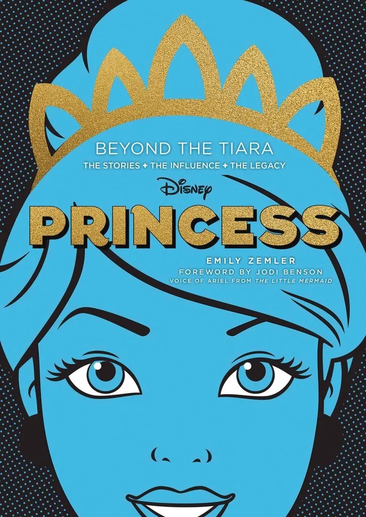 DISNEY PRINCESS BEYOND THE TIARA STORIES INFLUENCES LEGACY