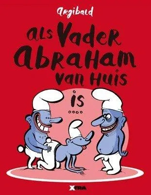 Als Vader Abraham van huis is...