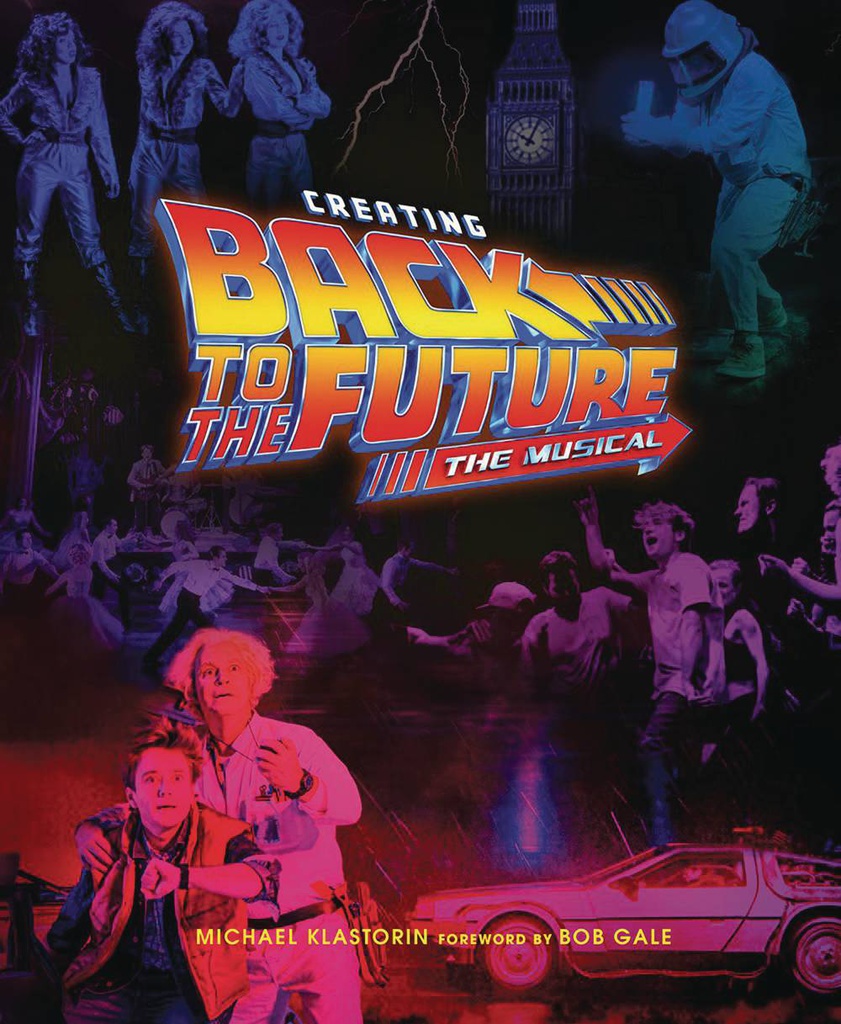 CREATING BACK TO THE FUTURE THE MUSICAL