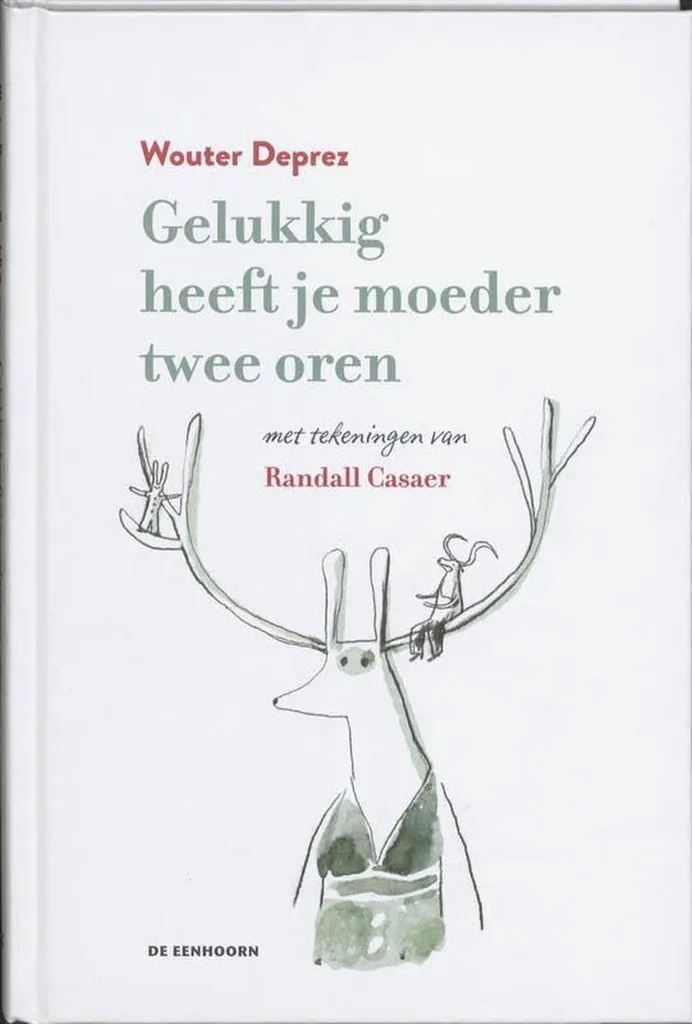 Gelukkig heeft je moeder twee oren Gelukkig heeft je moeder twee oren