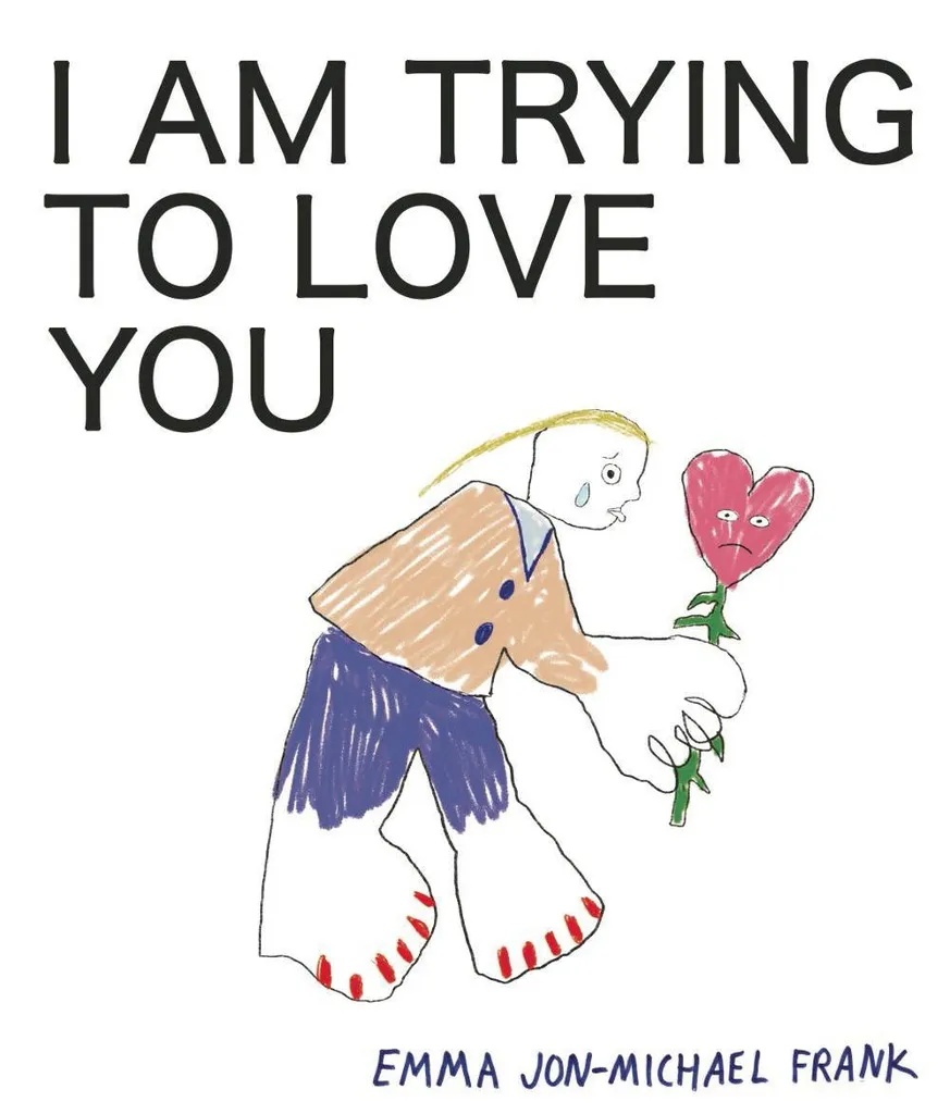 I AM TRYING TO LOVE YOU