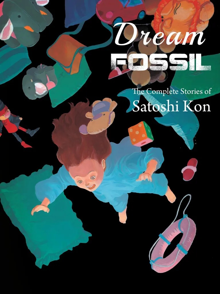 DREAM FOSSIL The Complete Stories of Satoshi Kon