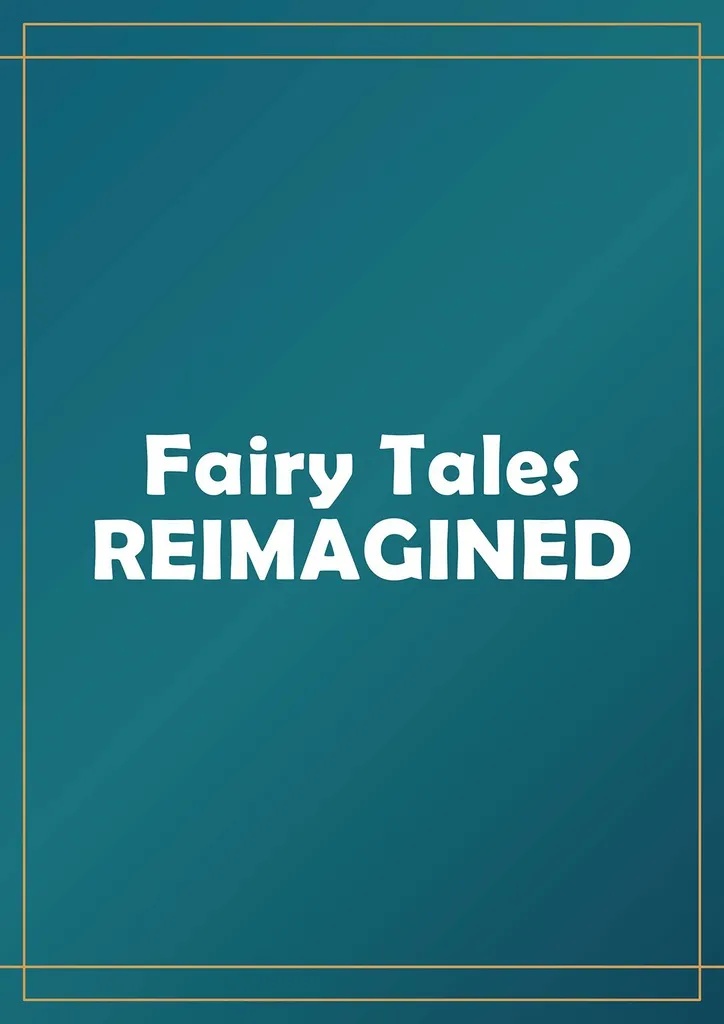 PUSH YOUR CREATIVITY REIMAGINING FAIRY TALES