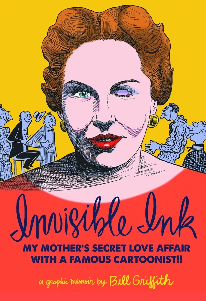 INVISIBLE INK MY MOTHERS LOVE AFFAIR WITH CARTOONIST