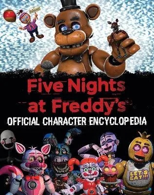 FIVE NIGHTS AT FREDDYS Official Character Encyclopedia