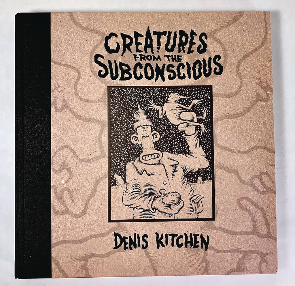 CREATURES FROM THE SUBCONSCIOUS ART OF DENIS KITCHEN