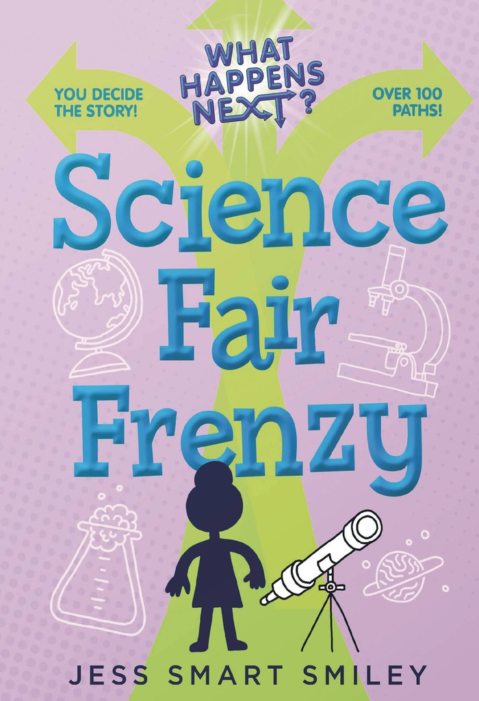 WHAT HAPPENS NEXT 2 SCIENCE FAIR FRENZY