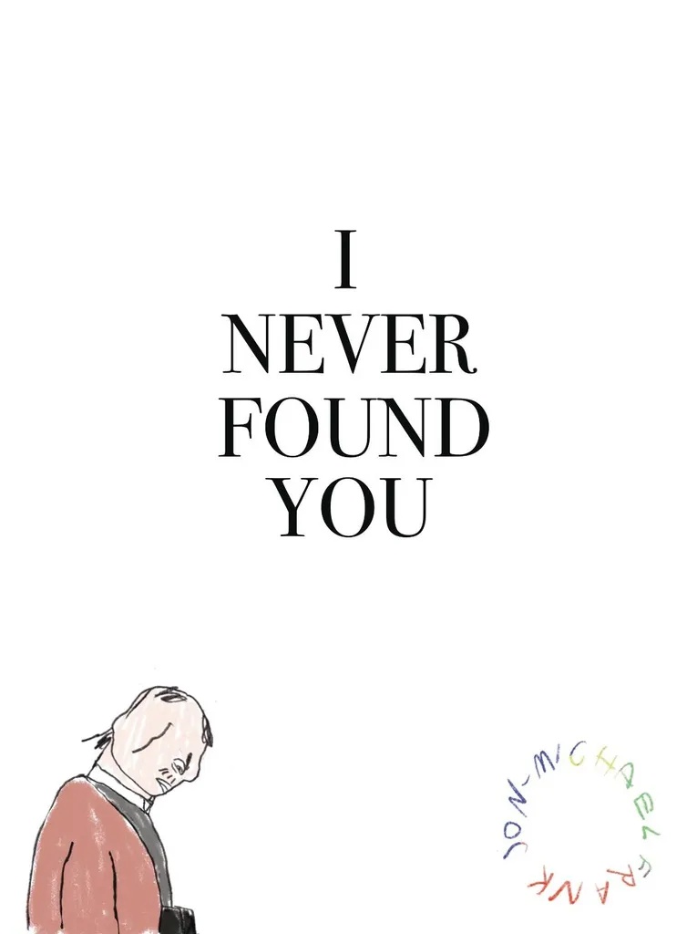 I NEVER FOUND YOU