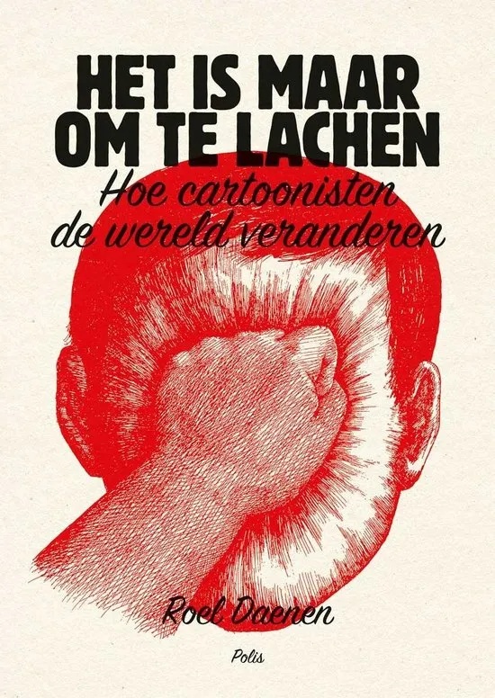 Het is maar om te lachen Hoe cartoonisten de wereld veranderen