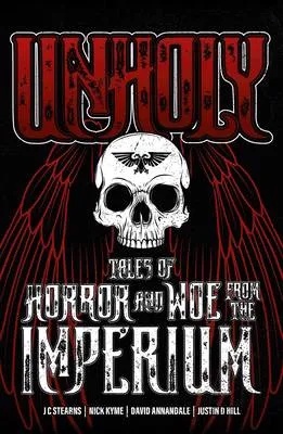 WARHAMMER HORROR UNHOLY - TALES OF HORROR AND WOE FROM THE IMPERIUM