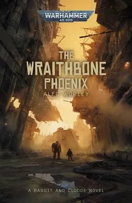 WARHAMMER 40K WRAITHBONE PHOENIX - A BAGGIT AND CLODDE NOVEL