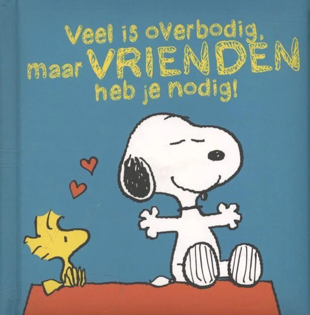 Snoopy Veel is overbodig, maar vrienden heb je nodig