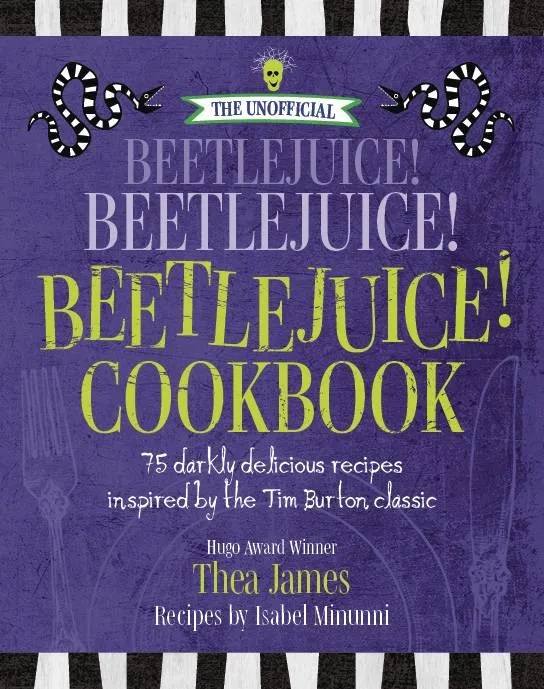 UNOFFICIAL BEETLEJUICE COOKBOOK 75 DARKLY RECIPES